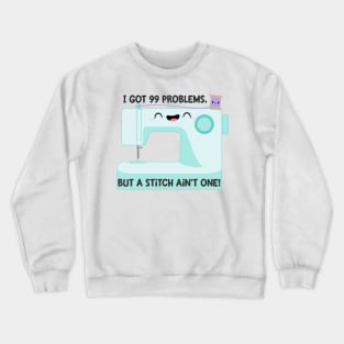 99 Problems Crewneck Sweatshirt